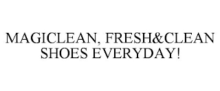 MAGICLEAN, FRESH&CLEAN SHOES EVERYDAY!