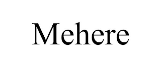 MEHERE