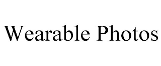 WEARABLE PHOTOS