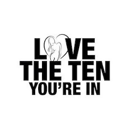 L VE THE TEN YOU'RE IN