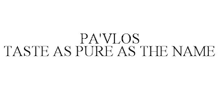 PA'VLOS TASTE AS PURE AS THE NAME