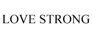 LOVE STRONG