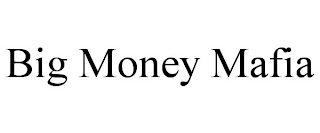 BIG MONEY MAFIA