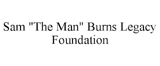 SAM "THE MAN" BURNS LEGACY FOUNDATION