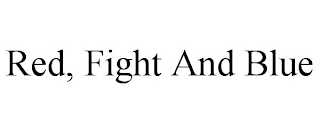 RED, FIGHT AND BLUE
