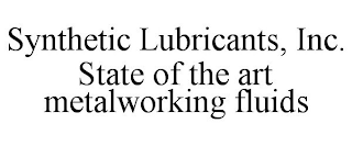 SYNTHETIC LUBRICANTS, INC. STATE OF THE ART METALWORKING FLUIDS