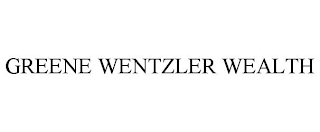 GREENE WENTZLER WEALTH