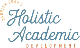 CAROLYN EGAN'S HOLISTIC ACADEMIC D E V E L O P M E N T