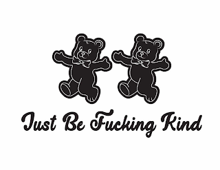 JUST BE FUCKING KIND