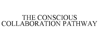 THE CONSCIOUS COLLABORATION PATHWAY