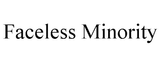 FACELESS MINORITY