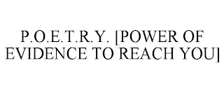 P.O.E.T.R.Y. [POWER OF EVIDENCE TO REACH YOU]