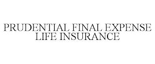 PRUDENTIAL FINAL EXPENSE LIFE INSURANCE