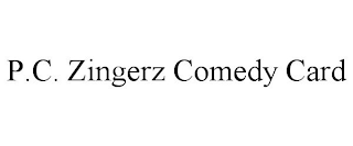 P.C. ZINGERZ COMEDY CARD