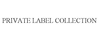 PRIVATE LABEL COLLECTION