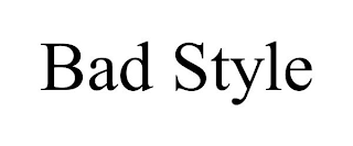 BAD STYLE