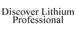 DISCOVER LITHIUM PROFESSIONAL