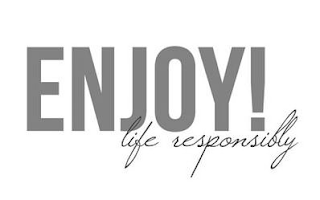 ENJOY! LIFE RESPONSIBLY