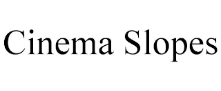 CINEMA SLOPES