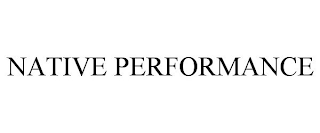 NATIVE PERFORMANCE