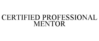 CERTIFIED PROFESSIONAL MENTOR