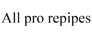 ALL PRO REPIPES