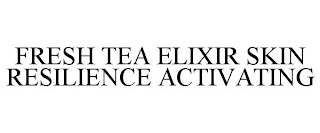 FRESH TEA ELIXIR SKIN RESILIENCE ACTIVATING