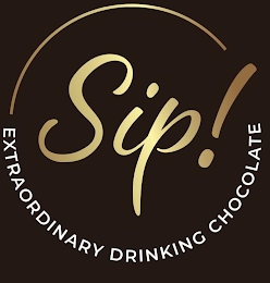 SIP! EXTRAORDINARY DRINKING CHOCOLATE