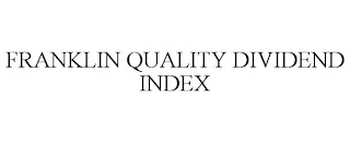 FRANKLIN QUALITY DIVIDEND INDEX