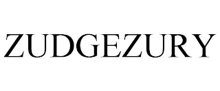 ZUDGEZURY