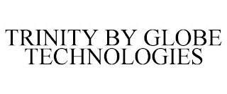 TRINITY BY GLOBE TECHNOLOGIES