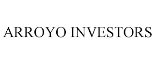 ARROYO INVESTORS