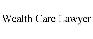 WEALTH CARE LAWYER