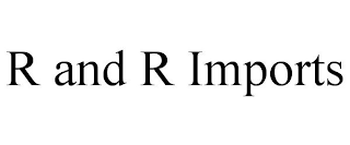 R AND R IMPORTS