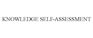 KNOWLEDGE SELF-ASSESSMENT