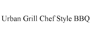 URBAN GRILL CHEF STYLE BBQ