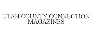 UTAH COUNTY CONNECTION MAGAZINES