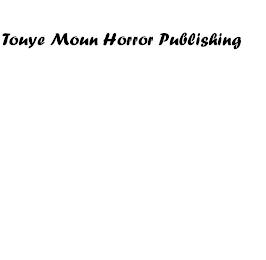 TOUYE MOUN HORROR PUBLISHING