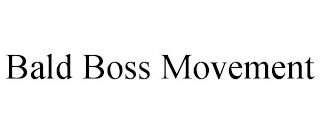 BALD BOSS MOVEMENT