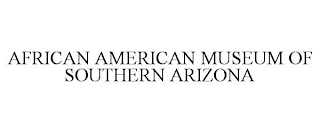 AFRICAN AMERICAN MUSEUM OF SOUTHERN ARIZONA