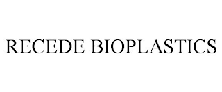 RECEDE BIOPLASTICS