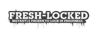 FRESH-LOCKED INSTANTLY FROZEN TO LOCK IN FRESHNESS.