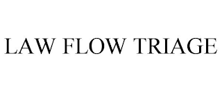 LAW FLOW TRIAGE