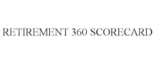 RETIREMENT 360 SCORECARD