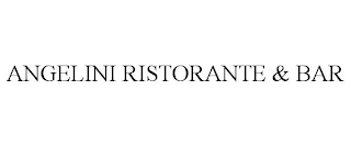 ANGELINI RISTORANTE & BAR