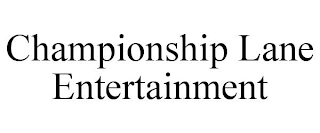 CHAMPIONSHIP LANE ENTERTAINMENT