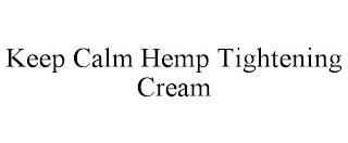 KEEP CALM HEMP TIGHTENING CREAM