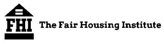 FHI THE FAIR HOUSING INSTITUTE