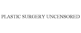 PLASTIC SURGERY UNCENSORED