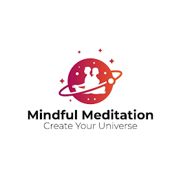 MINDFUL MEDITATION CREATE YOUR UNIVERSE